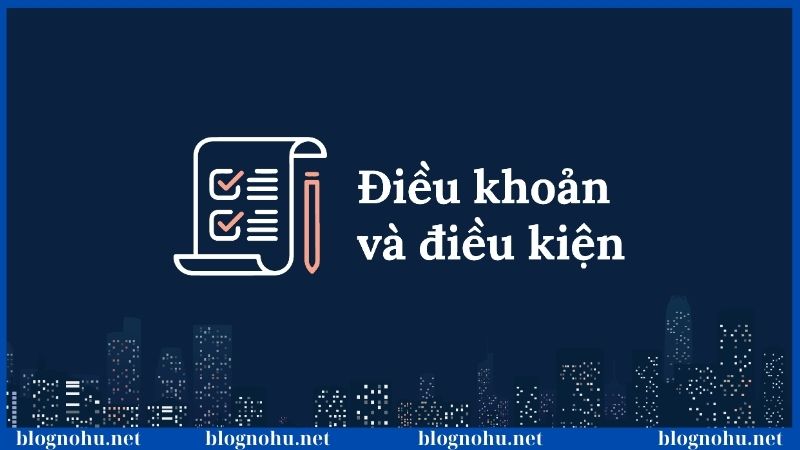 Những nguyên tắc cần phải biết trong điều khoản & điều kiện